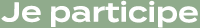 Je participe